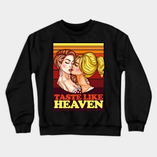 Women Kissing- Taste Like Heaven- Lesbian Love Crewneck Sweatshirt